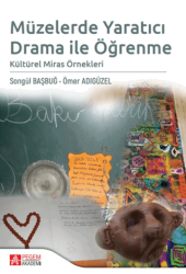 Müzelerde Yaratıcı Drama ile Öğrenme Kültürel Miras Örnekleri