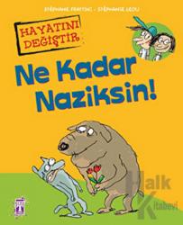 Ne Kadar Naziksin! (Ciltli)