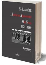 Ne Kazandık: Amerika'nın Afganistan'daki Gizli Savaşı 1979 - 1989