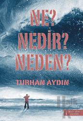 Ne? Nedir? Neden?