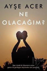 Ne Olacağım?