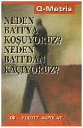 Neden Batı’ya Koşuyoruz? Neden Batı’dan Kaçıyoruz?