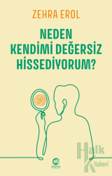 Neden Kendimi Değersiz Hissediyorum?