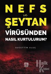 Nefs ve Şeytan Virüsünden Nasıl Kurtulurum ?