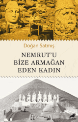 Nemrut’u Bize Armağan Eden Kadın