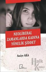 Neoliberal Zamanlarda Kadına Yönelik Şiddet