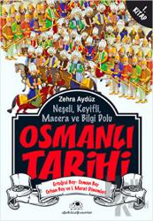 Neşeli, Keyifli, Macera ve Bilgi Dolu Osmanlı Tarihi - 1. Kitap Kuruluş - Osman Bey - Orhan Bey ve 1. Murat Dönemleri