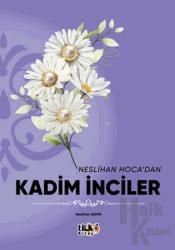 Neslihan Hoca`dan Kadim İnciler