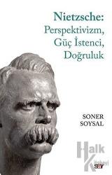 Nietzsche: Perspektivizm, Güç İstenci, Doğruluk