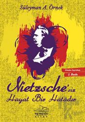 Nietzsche’siz Hayat Bir Hatadır