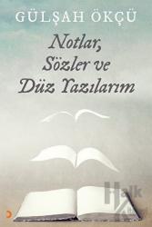 Notlar, Sözler ve Düz Yazılarım