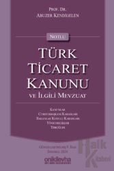 Notlu Türk Ticaret Kanunu ve İlgili Mevzuat (Ciltli)