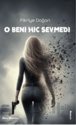 O Beni Hiç Sevmedi