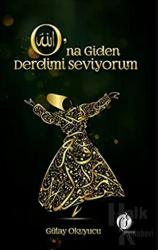 O’na Giden Derdimi Seviyorum