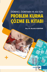 Öğrenci, Öğretmen ve Aile İçin Problem Kurma-Çözme El Kitabı