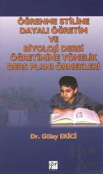 Öğrenme Stiline Dayalı Öğretim ve Biyoloji Dersi Öğretimine Yönelik Ders Planı Örnekleri