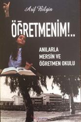 Öğretmenim!.. - Anılarla Mersin ve Öğretmen Okulu (Ciltli)