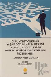 Okul Yöneticilerinin Yaşam Doyumları ile Mesleki Olgunluk Düzeylerinin Mesleki Motivasyona Etkisinin İncelenmesi