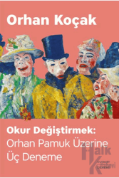 Okur Değiştirmek: Orhan Pamuk Üzerine Üç Deneme