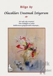 Olacakları Unutmak İstiyorum