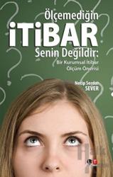 Ölçemediğin İtibar Senin Değildir Bir Kurumsal Ölçüm Önerisi