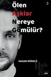 Ölen Aşklar Nereye Gömülür?