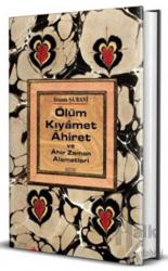 Ölüm Kıyamet Ahiret ve Ahir Zaman Alametleri (Ciltli)