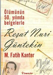 Ölümünün 50. Yılında Belgelerle Reşat Nuri Güntekin