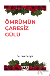 Ömrümün Çaresiz Gülü