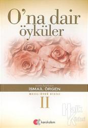 O'na Dair Öyküler