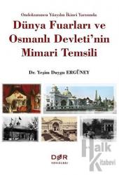 Ondokuzuncu Yüzyılın İkinci Yarısında Dünya Fuarları ve Osmanlı Devleti'nin Mimari Temsili