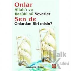 Onlar Allah'ı ve Rasulü'nü Severler Sen de Onlardan Biri Misin?