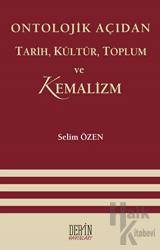 Ontolojik Açıdan Tarih, Kültür, Toplum ve Kemalizm