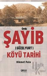 Ordu Şayib (Güzelyurt) Köyü Tarihi