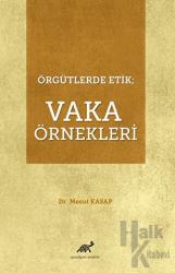 Örgütlerde Etik; Vaka Örnekleri