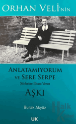 Orhan Veli'nin Anlatamıyorum ve Sere Serpe Şiirlerine İlham Veren Aşkı