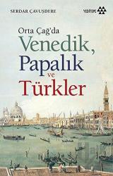 Orta Çağ’da Venedik Papalık ve Türkler