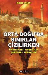 Orta Doğu’da Sınırlar Çizilirken Siyonistler – Teröristler – Aşiretler - Tarikatlar