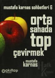 Orta Sahada Top Çevirmek Mustafa Karnas Sohbetleri-6