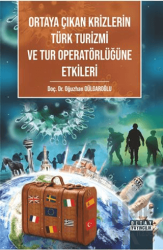 Ortaya Çıkan Krizlerin Türk Turizmi ve Tur Operatörlüğüne Etkileri