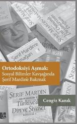 Ortodoksiyi Aşmak: Sosyal Bilimler Kavşağında Şerif Mardin’e Bakmak