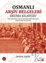 Osmanlı Arşiv Belgeleri Okuma Kılavuzu Hatt-ı Hümayun - İrade - Ferman - Berat - Telhis - Buyruldu - Tezkire - Takrir - Arz - Arzuhal