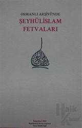 Osmanlı Arşivi’nde Şeyhülislam Fetvaları (Ciltli)