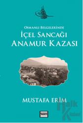 Osmanlı Belgelerinde İçel Sancağı Anamur Kazası