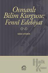 Osmanlı Bilim Kurgusu: Fenni Edebiyat Osmanlı-Türk Anlatılarında Bilime Yönelişin Mantığı ve Gelecek Tasarıları