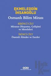 Osmanlı Bilim Mirası (2 Cilt Takım) Birinci Cilt: Mirasın Oluşumu, Gelişimi ve Meseleleri / İkinci Cilt: Önemli Alimler ve Eserler