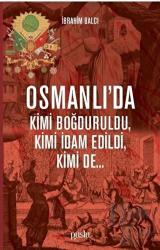 Osmanlı’da Kimi Boğduruldu, Kimi İdam Edildi, Kimi de...