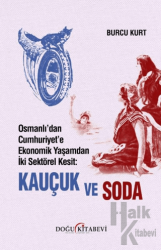 Osmanlı’dan Cumhuriyet’e Ekonomik Yaşamdan İki Sektörel Kesit: Kauçuk ve Soda