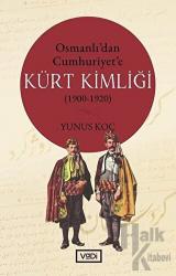 Osmanlı’dan Cumhuriyet’e Kürt Kimliği (1900-1920)