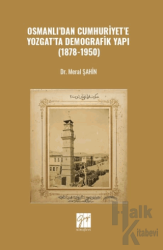 Osmanlı’dan Cumhuriyet’e Yozgat’ta Demografik Yapı (1878-1950)